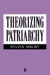 Title: Theorizing Patriarchy / Edition 1, Author: Sylvia Walby