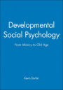 Developmental Social Psychology: From Infancy to Old Age / Edition 1