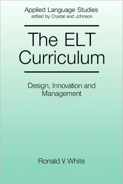 The ELT Curriculum: Design, Innovation and Mangement / Edition 1