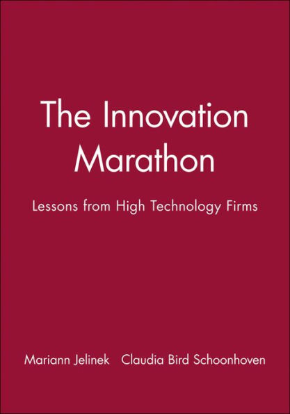 The Innovation Marathon: Lessons from High Technology Firms / Edition 1