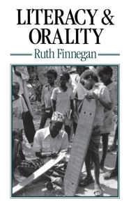Title: Literacy and Orality, Author: Ruth H. Finnegan
