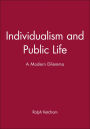 Individualism and Public Life: A Modern Dilemma / Edition 1