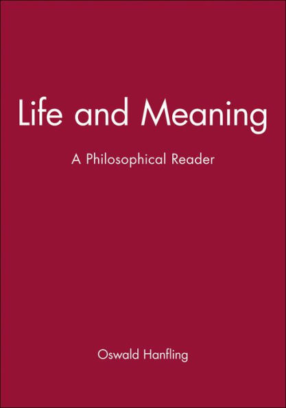 Life and Meaning: A Philosophical Reader / Edition 1