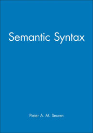 Title: Semantic Syntax / Edition 1, Author: Peter A. M. Seuren