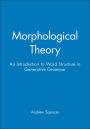 Morphological Theory: An Introduction to Word Structure in Generative Grammar