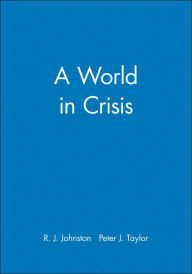 Title: A World in Crisis / Edition 1, Author: R. J. Johnston