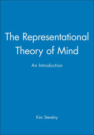 Title: The Representational Theory of Mind: An Introduction / Edition 1, Author: Kim Sterelny