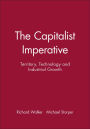 The Capitalist Imperative: Territory, Technology and Industrial Growth / Edition 1