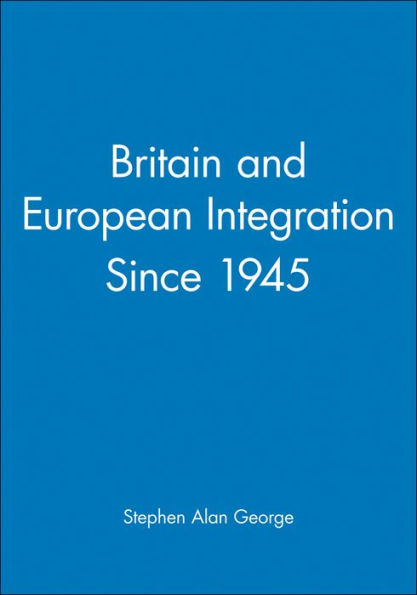 Britain and European Integration Since 1945 / Edition 1