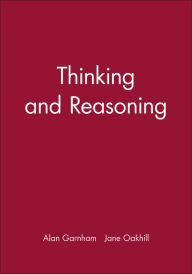 Title: Thinking and Reasoning / Edition 1, Author: Alan Garnham