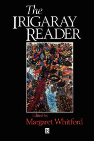 Title: The Irigaray Reader: Luce Irigaray, Author: Margaret Whitford