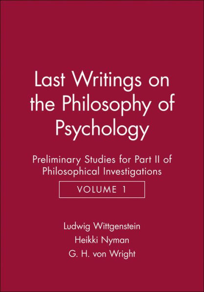 Last Writings on the Phiosophy of Psychology: Preliminary Studies for Part II of Philosophical Investigations, Volume 1 / Edition 1