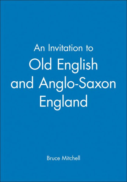 An Invitation to Old English and Anglo-Saxon England / Edition 1