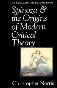 Title: Spinoza and the Origins of Modern Critical Theory / Edition 1, Author: Christopher Norris