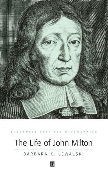 The Life of John Milton: A Critical Biography / Edition 1