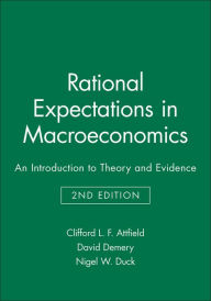 Title: Rational Expectations in Macroeconomics: An Introduction to Theory and Evidence / Edition 2, Author: Clifford L. F. Attfield