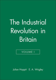 Title: The Industrial Revolution in Britain I, Volume 2 / Edition 1, Author: Julian Hoppit