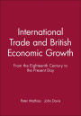 International Trade and British Economic Growth: From the Eighteenth Century to the Present Day / Edition 1