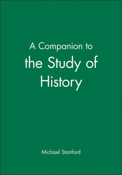 A Companion to the Study of History / Edition 1