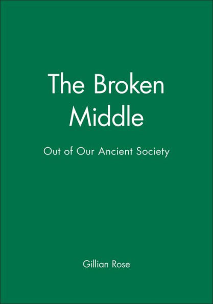 The Broken Middle: Out of Our Ancient Society / Edition 1