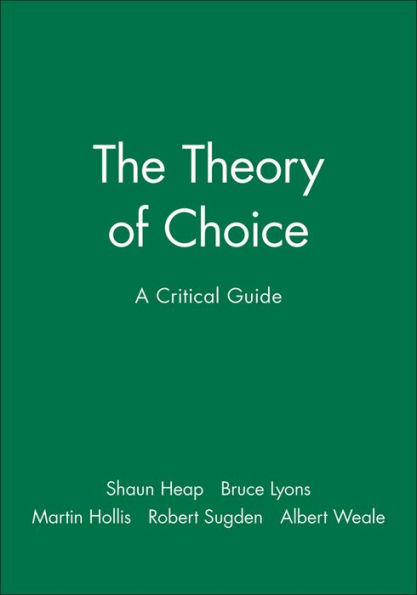 The Theory of Choice: A Critical Guide / Edition 1