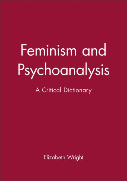 Feminism and Psychoanalysis: A Critical Dictionary / Edition 1