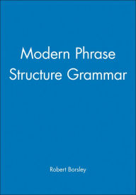 Title: Modern Phrase Structure Grammar / Edition 1, Author: Robert Borsley