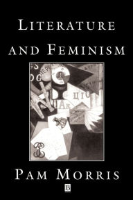 Title: Literature and Feminism: An Introduction / Edition 1, Author: Pam Morris