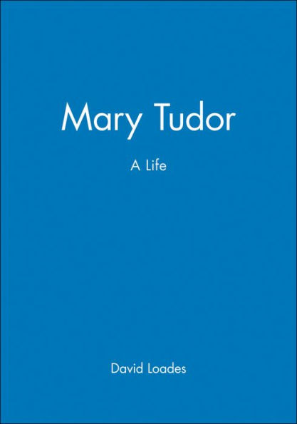 Mary Tudor: A Life
