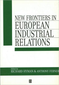 Title: New Frontiers in European Industrial Relations / Edition 1, Author: Richard Hyman