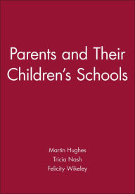 Title: Parents and Their Children's Schools / Edition 1, Author: Martin Hughes