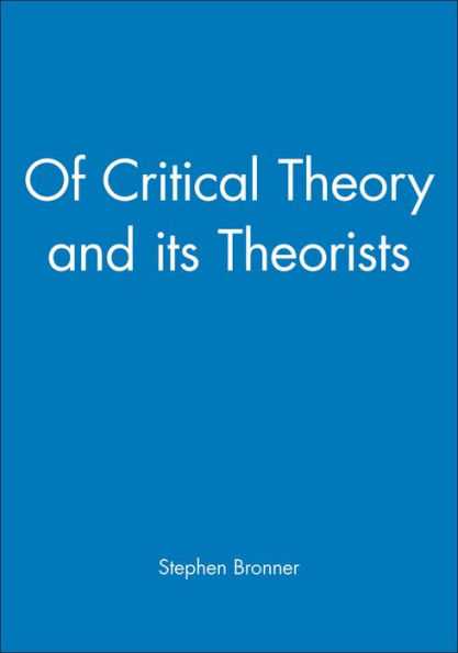 Of Critical Theory and its Theorists / Edition 1