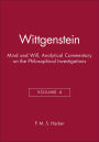 Wittgenstein: Mind and Will, Volume 4 of an Analytical Commentary on the Philosophical Investigations / Edition 1