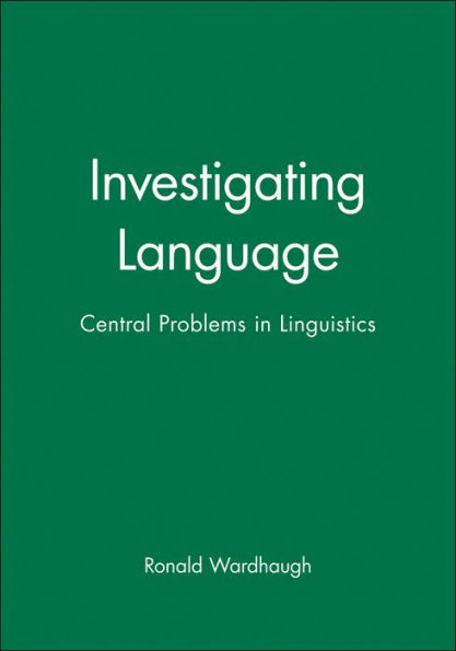 Investigating Language: Central Problems in Linguistics / Edition 1