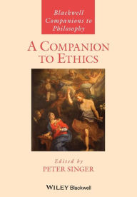 Title: A Companion to Ethics / Edition 1, Author: Peter Singer