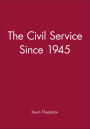 The Civil Service Since 1945 / Edition 1