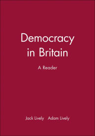 Title: Democracy in Britain: A Reader / Edition 1, Author: Jack Lively