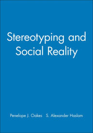 Title: Stereotyping and Social Reality / Edition 1, Author: Penelope J. Oakes