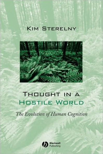 Thought in a Hostile World: The Evolution of Human Cognition / Edition 1