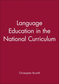 Title: Language Education in the National Curriculum / Edition 1, Author: Christopher Brumfit