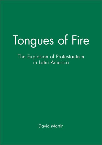 Tongues of Fire: The Explosion of Protestantism in Latin America / Edition 1