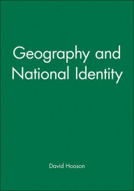 Title: Geography and National Identity / Edition 1, Author: David Hooson