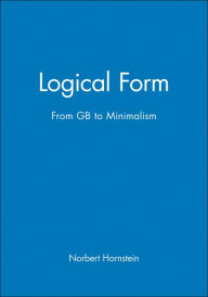 Title: Logical Form: From GB to Minimalism / Edition 1, Author: Norbert Hornstein