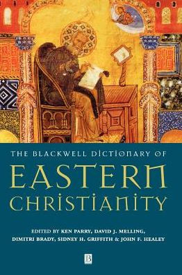 The Blackwell Dictionary of Eastern Christianity / Edition 1