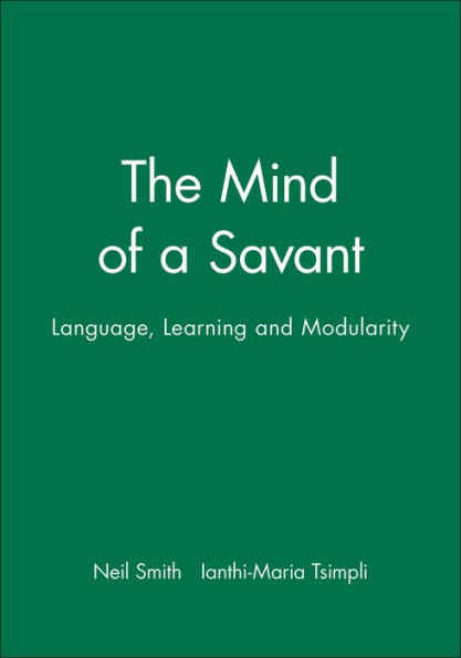 The Mind of a Savant: Language, Learning and Modularity / Edition 1