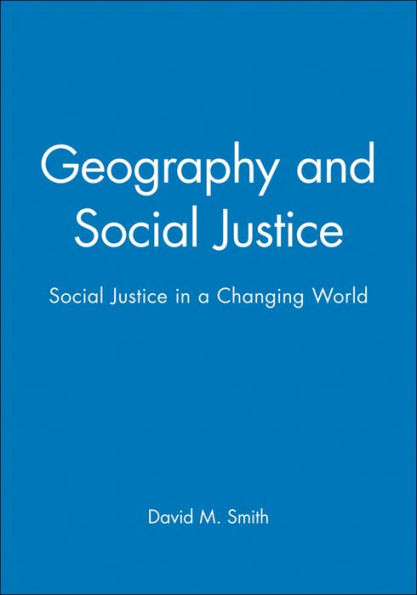 Geography and Social Justice: Social Justice in a Changing World / Edition 1