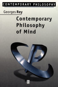 Title: Contemporary Philosophy of Mind: A Contentiously Classical Approach / Edition 1, Author: Georges Rey