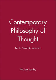Title: Contemporary Philosophy of Thought: Truth, World, Content / Edition 1, Author: Michael Luntley
