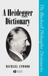Title: A Heidegger Dictionary / Edition 1, Author: Michael Inwood