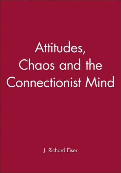 Attitudes, Chaos and the Connectionist Mind / Edition 1